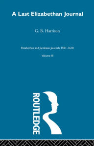 Title: A Last Elizabethan Journal V3, Author: G.B. Harrison