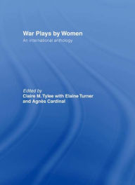 Title: War Plays by Women: An International Anthology, Author: Agnes Cardinal