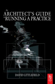 Title: The Architect's Guide to Running a Practice, Author: David Littlefield