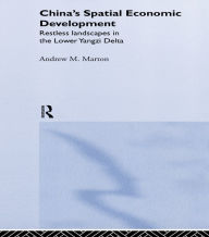 Title: China's Spatial Economic Development: Regional Transformation in the Lower Yangzi Delta, Author: Andrew M. Marton