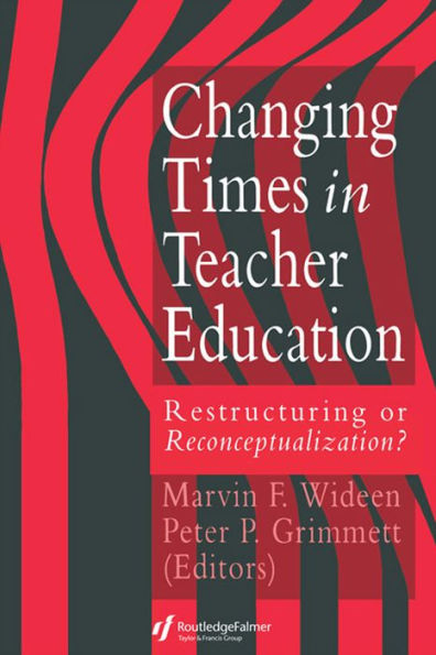 Changing Times In Teacher Education: Restructuring Or Reconceptualising?