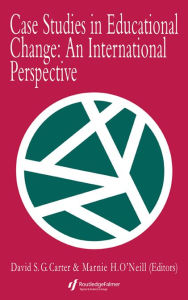 Title: Case Studies In Educational Change: An International Perspective, Author: David Carter