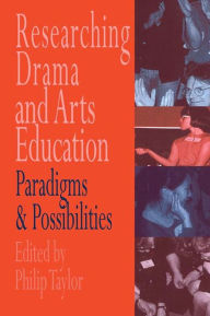 Title: Researching drama and arts education: Paradigms and possibilities, Author: Edited by Philip Taylor.