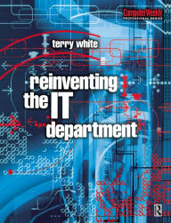 Title: Reinventing the IT Department, Author: Terry White