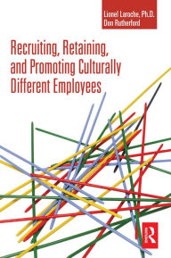 Title: Recruiting, Retaining and Promoting Culturally Different Employees, Author: Lionel Laroche