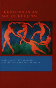 Title: Education in an Age of Nihilism: Education and Moral Standards, Author: Nigel Blake