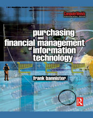 Title: Purchasing and Financial Management of Information Technology, Author: Frank Bannister