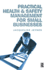 Title: Practical Health and Safety Management for Small Businesses, Author: Jacqueline Jeynes