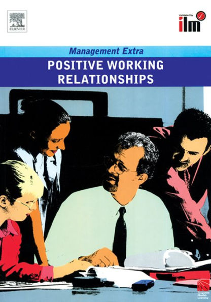 Positive Working Relationships: Revised Edition