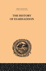 Title: The History of Esarhaddon, Author: Ernest A Budge