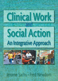 Title: Clinical Work and Social Action: An Integrative Approach, Author: Fred A Newcom