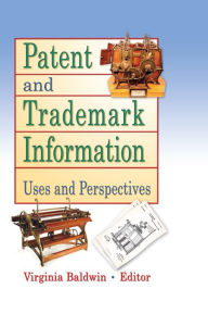 Title: Patent and Trademark Information: Uses and Perspectives, Author: Virginia Ann Baldwin