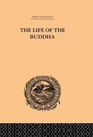 Title: The Life of the Buddha and the Early History of His Order, Author: W. Woodhill Rockhill