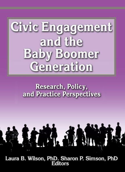 Civic Engagement and the Baby Boomer Generation: Research, Policy, and Practice Perspectives