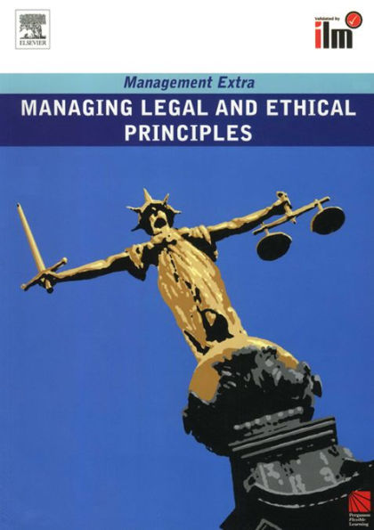 Managing Legal and Ethical Principles: Revised Edition