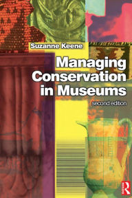 Title: Managing Conservation in Museums, Author: Suzanne Keene