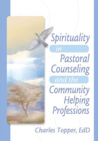 Title: Spirituality in Pastoral Counseling and the Community Helping Professions, Author: Harold G Koenig