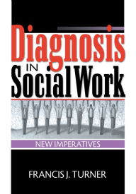 Title: Diagnosis in Social Work: New Imperatives, Author: Francis J Turner