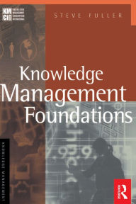 Title: Knowledge Management Foundations, Author: Steve Fuller