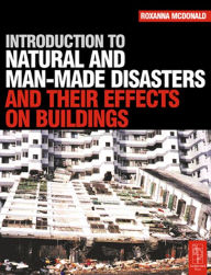 Title: Introduction to Natural and Man-made Disasters and Their Effects on Buildings, Author: Roxanna McDonald