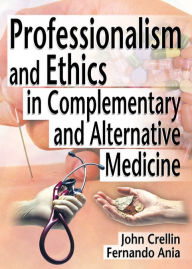 Title: Professionalism and Ethics in Complementary and Alternative Medicine, Author: Ethan B Russo