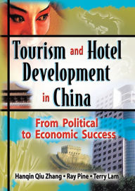 Title: Tourism and Hotel Development in China: From Political to Economic Success, Author: Ray J Pine