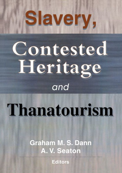 Slavery, Contested Heritage, and Thanatourism