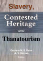 Slavery, Contested Heritage, and Thanatourism