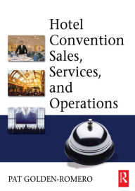 Title: Hotel Convention Sales, Services, and Operations, Author: Pat Golden-Romero