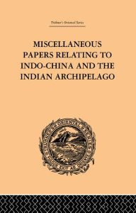 Title: Miscellaneous Papers Relating to Indo-China and the Indian Archipelago: Volume II, Author: Reinhold Rost