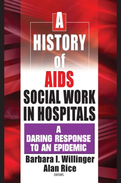 A History of AIDS Social Work in Hospitals: A Daring Response to an Epidemic