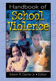 Title: Handbook of School Violence, Author: Edwin R Gerler