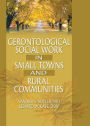 Gerontological Social Work in Small Towns and Rural Communities