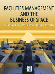 Title: Facilities Management and the Business of Space, Author: Wes McGregor