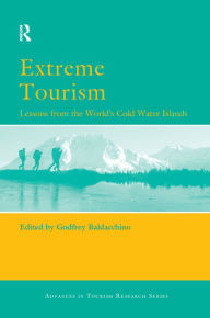 Title: Extreme Tourism: Lessons from the World's Cold Water Islands, Author: Godfrey Baldacchino