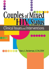 Title: Couples of Mixed HIV Status: Clinical Issues and Interventions, Author: R Dennis Shelby