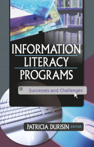 Title: Information Literacy Programs: Successes and Challenges, Author: Patricia Durisin