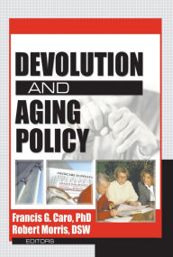 Title: Devolution and Aging Policy, Author: Francis G Caro