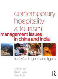 Title: Contemporary Hospitality and Tourism Management Issues in China and India, Author: Stephen Ball