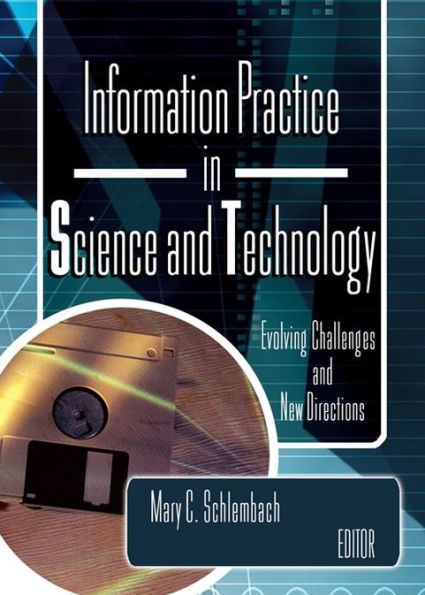 Information Practice in Science and Technology: Evolving Challenges and New Directions