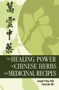 Title: The Healing Power of Chinese Herbs and Medicinal Recipes, Author: Joseph P. Hou