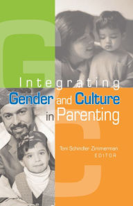 Title: Integrating Gender and Culture in Parenting, Author: Toni Schindler Zimmerman