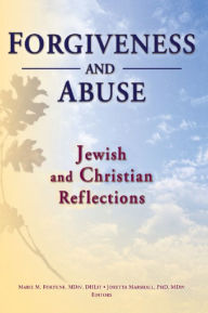Title: Forgiveness And Abuse: Jewish And Christian Reflections, Author: Marie Fortune