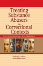 Treating Substance Abusers in Correctional Contexts: New Understandings, New Modalities