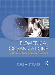 Title: Biomedical Organizations: A Worldwide Guide to Position Documents, Author: Dale Stirling