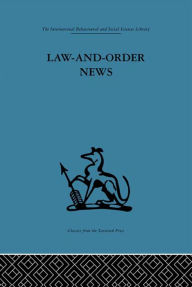 Title: Law-and-Order News: An analysis of crime reporting in the British press, Author: Steve Chibnall