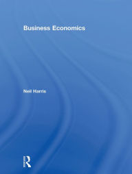 Title: Business Economics: Theory and Application, Author: Neil Harris