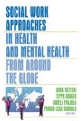 Social Work Approaches in Health and Mental Health from Around the Globe