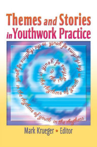 Title: Themes and Stories in Youthwork Practice, Author: Mark Krueger