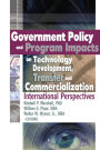 Government Policy and Program Impacts on Technology Development, Transfer, and Commercialization: International Perspectives